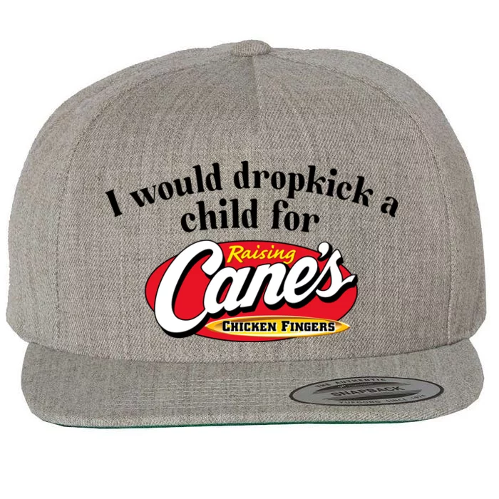 I Would Dropkick A Child For Raising Canes Wool Snapback Cap