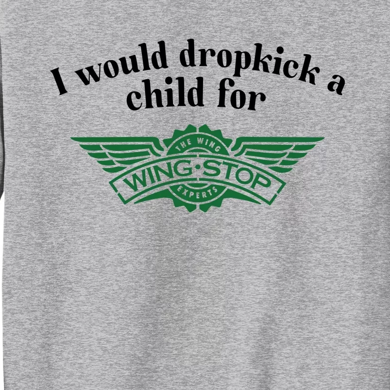 I Would Dropkick A Child For Wingstop Tall Sweatshirt