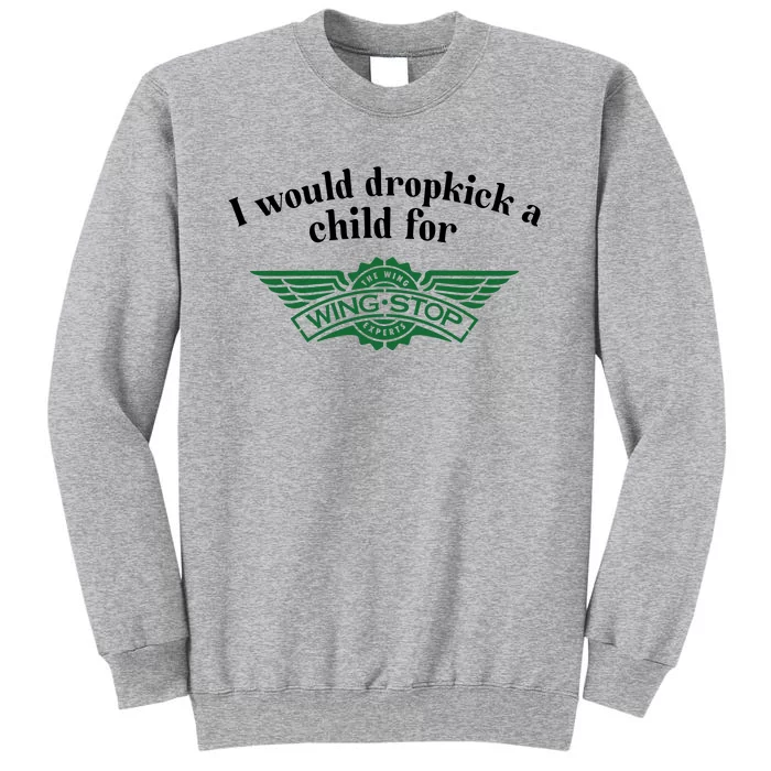 I Would Dropkick A Child For Wingstop Tall Sweatshirt