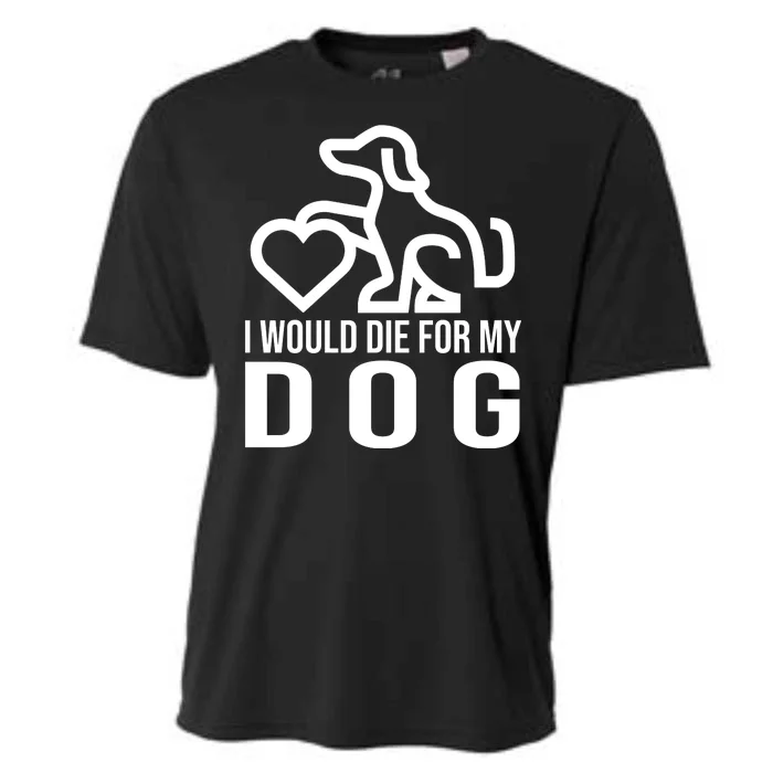 I Would Die For My Dog Cooling Performance Crew T-Shirt