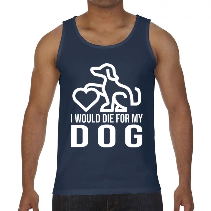 I Would Die For My Dog Comfort Colors® Tank Top