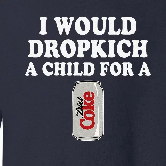 I Would Dropkick A Child Diet Funny Toddler Sweatshirt