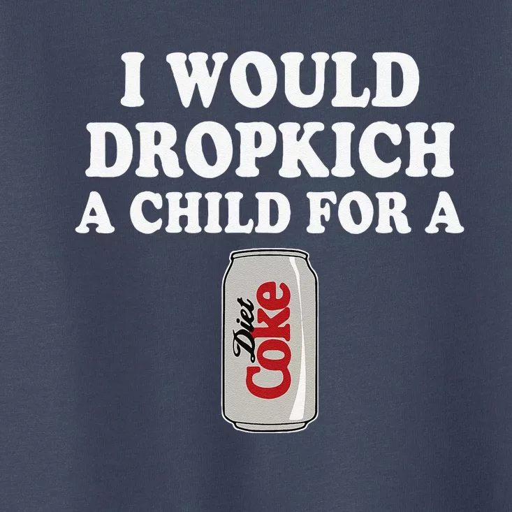 I Would Dropkick A Child Diet Funny Toddler T-Shirt