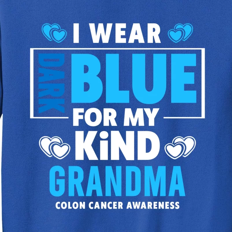 I Wear Dark Blue For My Grandma Meaningful Gift Colon Cancer Awareness Gift Tall Sweatshirt