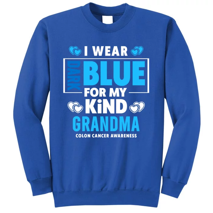 I Wear Dark Blue For My Grandma Meaningful Gift Colon Cancer Awareness Gift Tall Sweatshirt