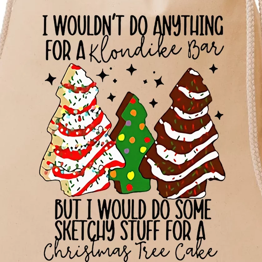 I Would Do Some Sketchy Stuff for A Christmas Tree Cake Drawstring Bag