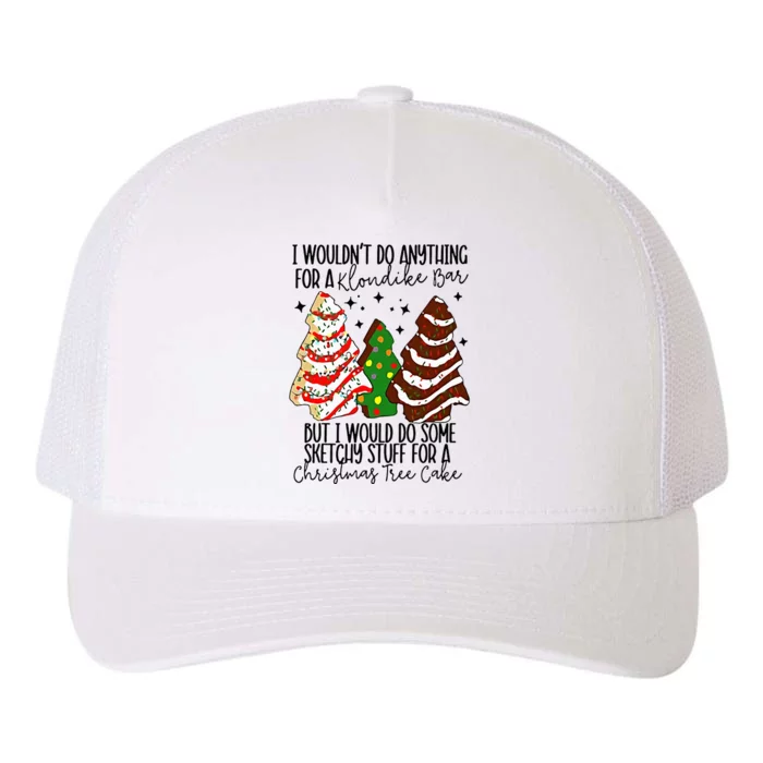 I Would Do Some Sketchy Stuff for A Christmas Tree Cake Yupoong Adult 5-Panel Trucker Hat