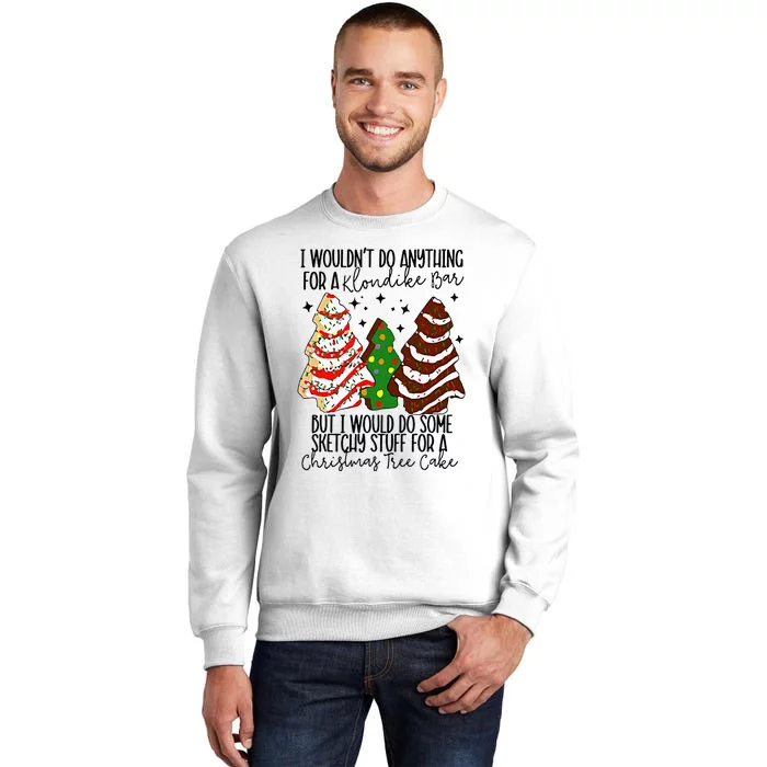 I Would Do Some Sketchy Stuff for A Christmas Tree Cake Sweatshirt