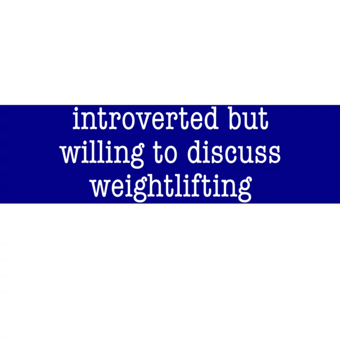 Introverted Willing Discuss Weightlifting Funny Introvert Great Gift Bumper Sticker