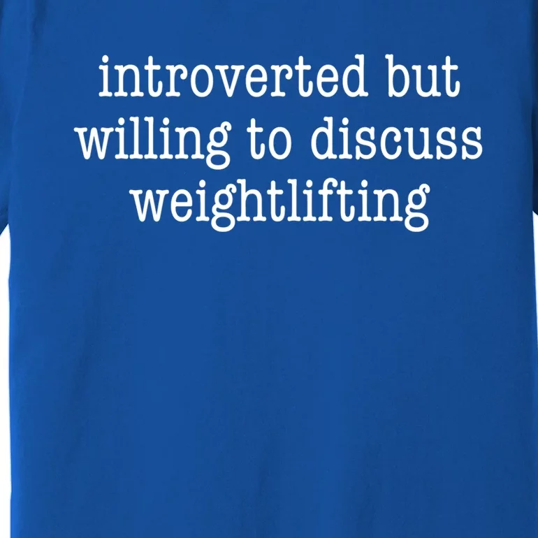 Introverted Willing Discuss Weightlifting Funny Introvert Great Gift Premium T-Shirt