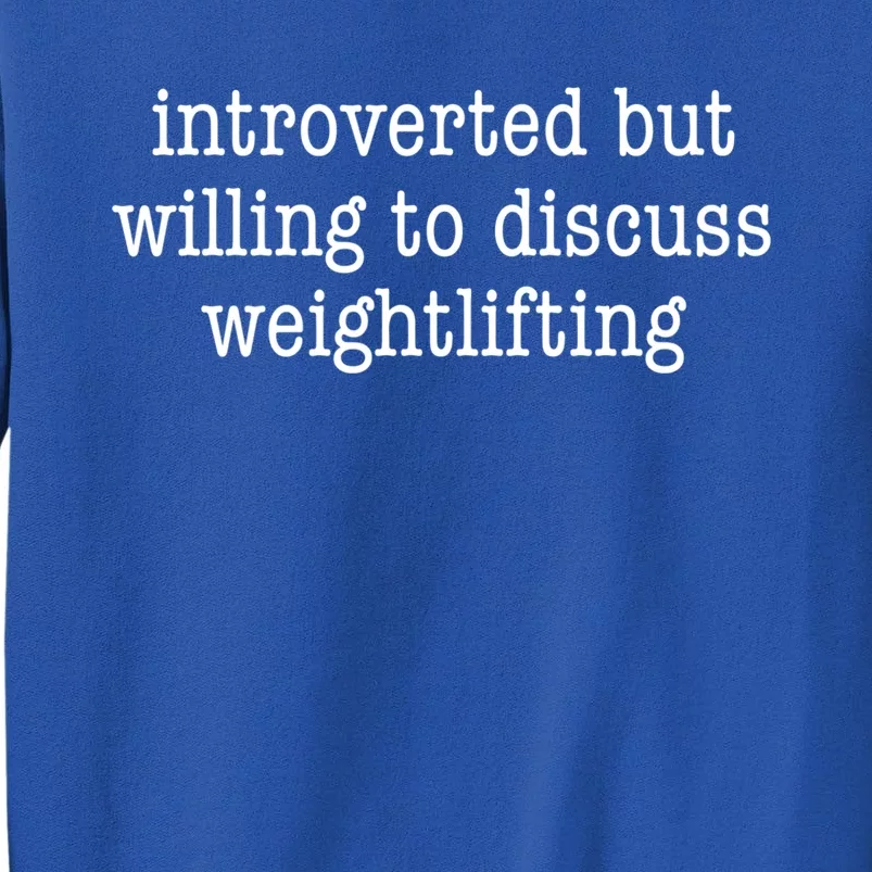 Introverted Willing Discuss Weightlifting Funny Introvert Great Gift Tall Sweatshirt