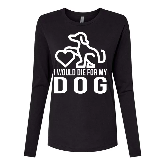 I Would Die For My Dog Womens Cotton Relaxed Long Sleeve T-Shirt