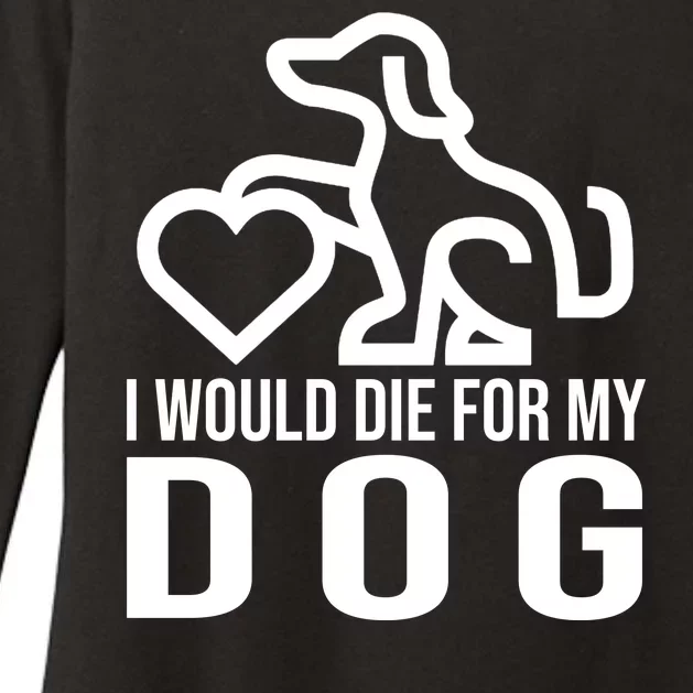 I Would Die For My Dog Womens CVC Long Sleeve Shirt