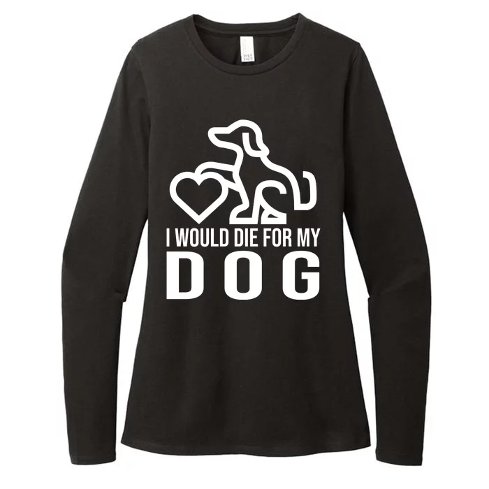 I Would Die For My Dog Womens CVC Long Sleeve Shirt