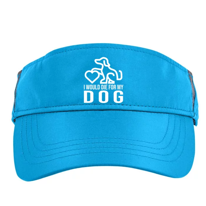 I Would Die For My Dog Adult Drive Performance Visor