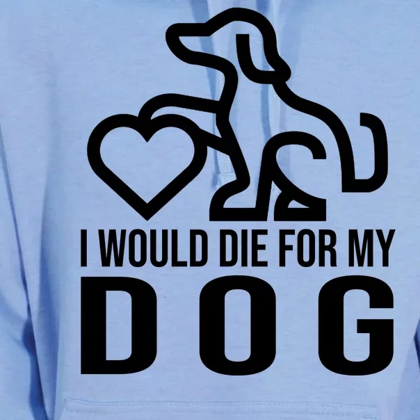 I Would Die For My Dog Unisex Surf Hoodie