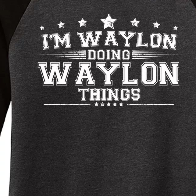 Im Waylon Doing Waylon Things Women's Tri-Blend 3/4-Sleeve Raglan Shirt