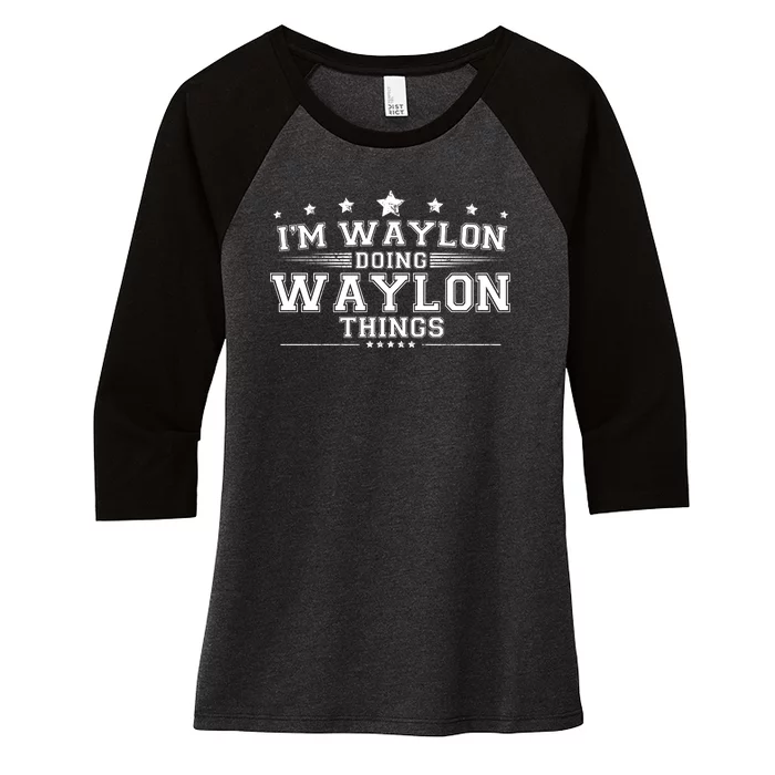 Im Waylon Doing Waylon Things Women's Tri-Blend 3/4-Sleeve Raglan Shirt