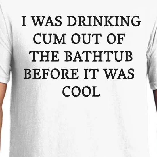 I Was Drinking Cum Out Of The Bathtub Before It Was Cool Pajama Set