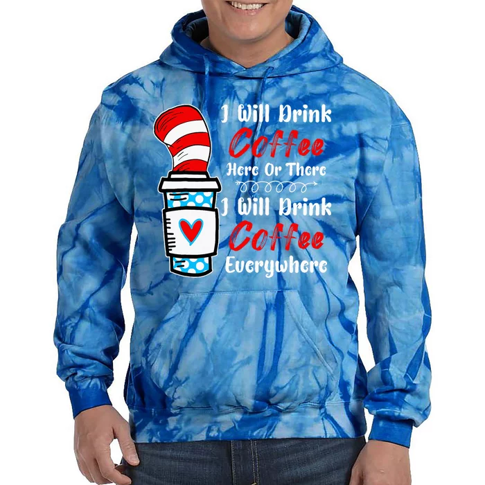 I Will Drink Coffee Here Or There Funny Teacher Teaching Tie Dye Hoodie