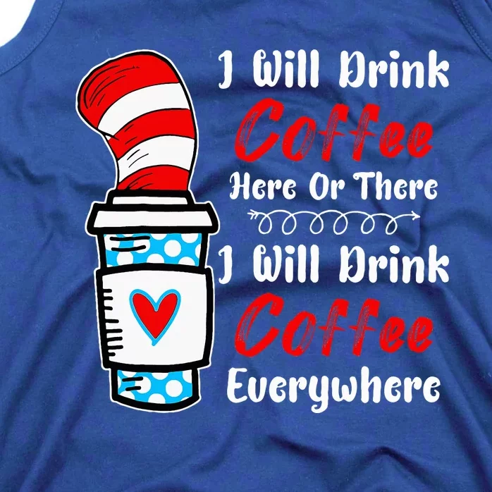 I Will Drink Coffee Here Or There Funny Teacher Teaching Tank Top