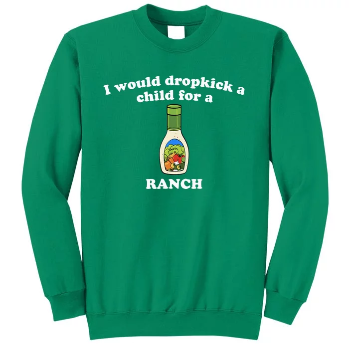 I Would Dropkick A Child For Ranch Sweatshirt