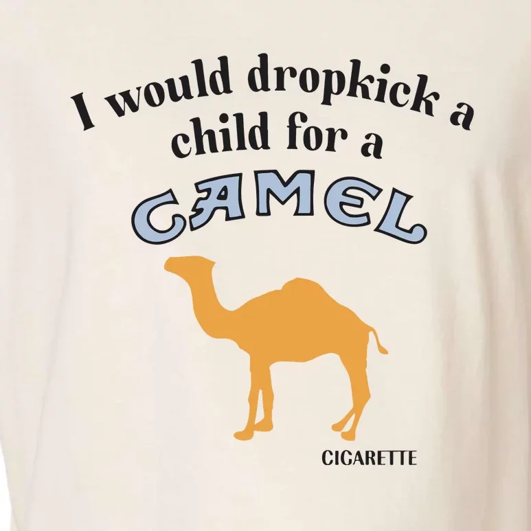 I Would Dropkick A Child For A Camel Cigarette Garment-Dyed Women's Muscle Tee