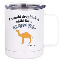 I Would Dropkick A Child For A Camel Cigarette 12 oz Stainless Steel Tumbler Cup