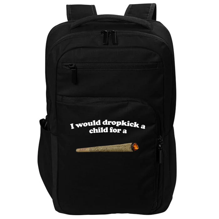 I Would Dropkick A Child For A Joint Impact Tech Backpack