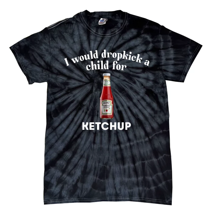 I Would Dropkick A Child Tie-Dye T-Shirt