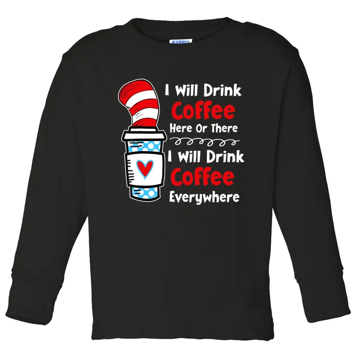 I Will Drink Coffee Here Or There Funny Teacher Teaching Toddler Long Sleeve Shirt