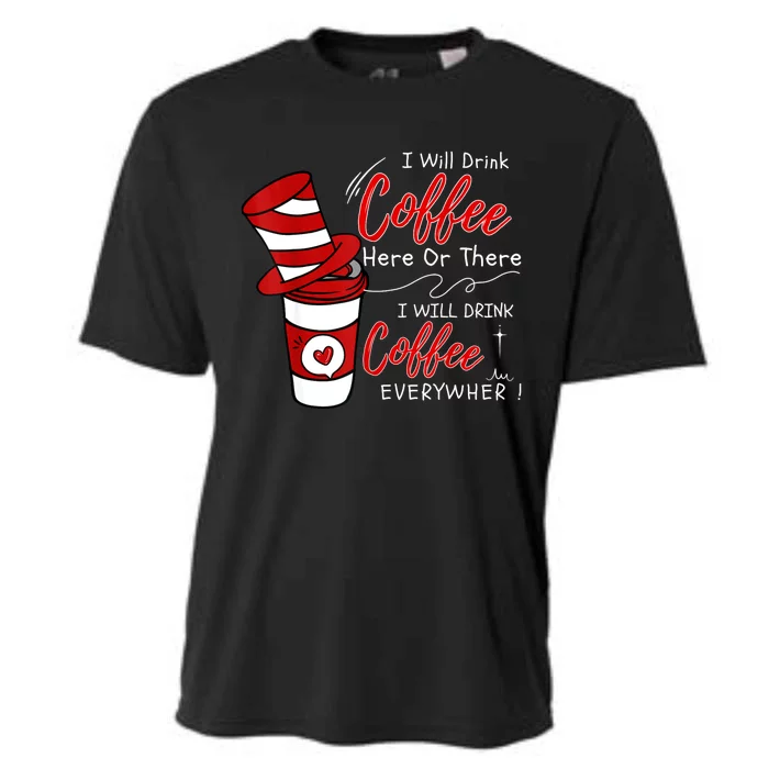 I Will Drink Coffee Here Or There Funny Teacher Teaching Cooling Performance Crew T-Shirt