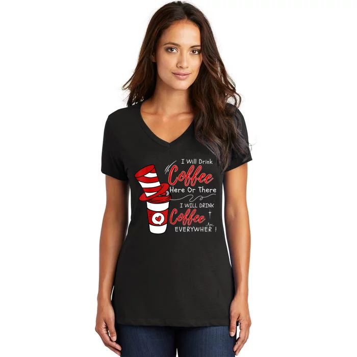 I Will Drink Coffee Here Or There Funny Teacher Teaching Women's V-Neck T-Shirt