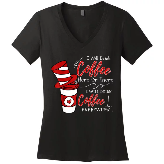 I Will Drink Coffee Here Or There Funny Teacher Teaching Women's V-Neck T-Shirt