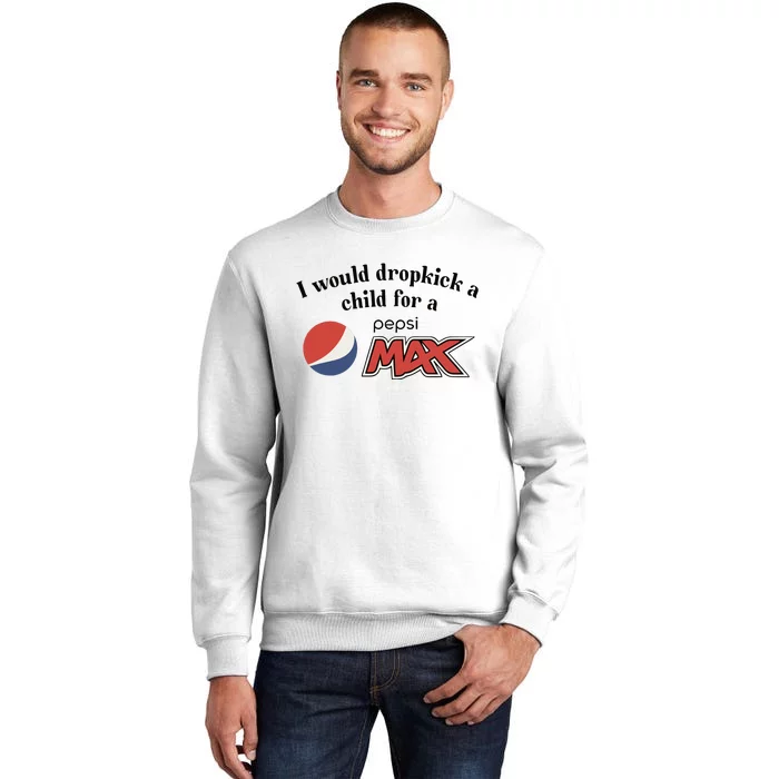 I Would Dropkick A Child For A Pepsi Max Limited Sweatshirt