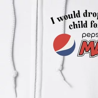 I Would Dropkick A Child For A Pepsi Max Limited Full Zip Hoodie