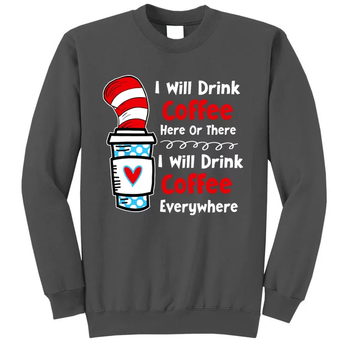 I Will Drink Coffee Here Or There Funny Teacher Teaching Tall Sweatshirt