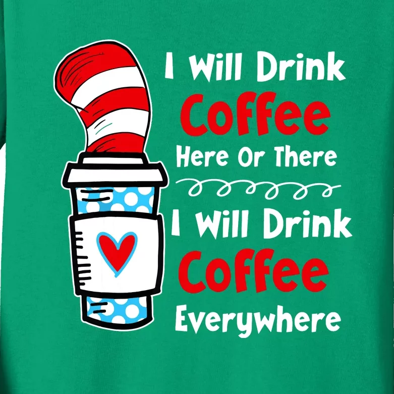 I Will Drink Coffee Here Or There Funny Teacher Teaching Kids Long Sleeve Shirt