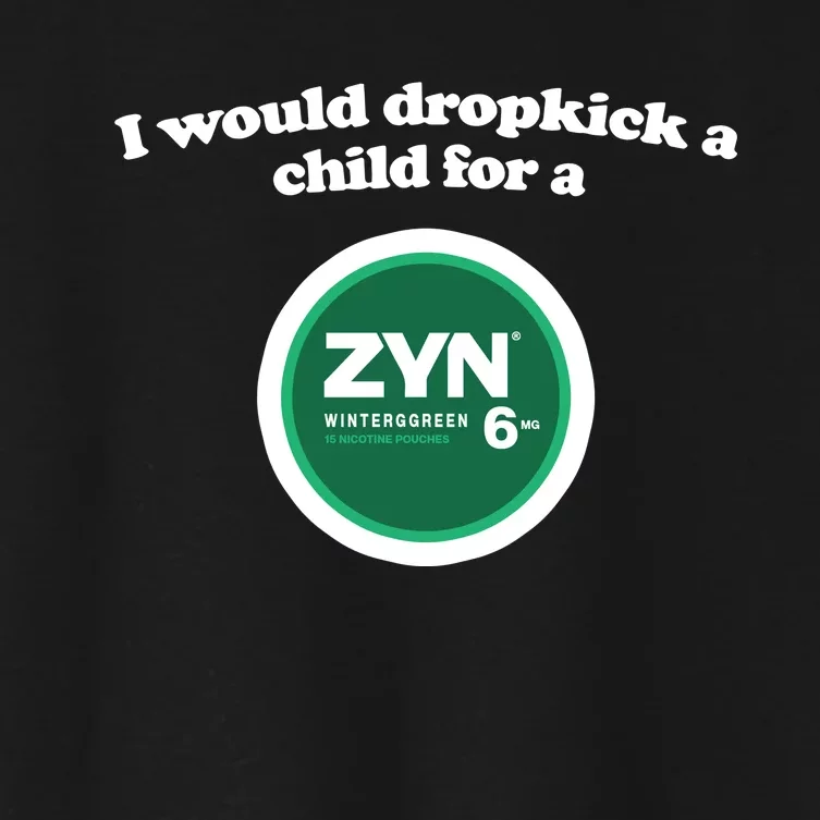 I Would Dropkick A Child For A Zyn Women's Crop Top Tee