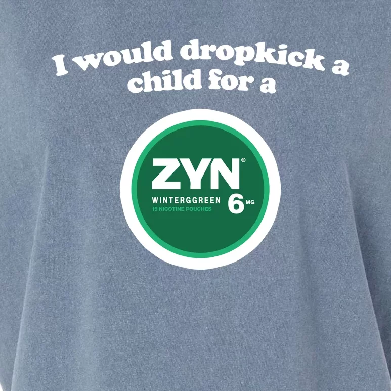 I Would Dropkick A Child For A Zyn Garment-Dyed Women's Muscle Tee