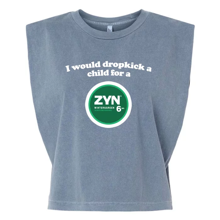 I Would Dropkick A Child For A Zyn Garment-Dyed Women's Muscle Tee