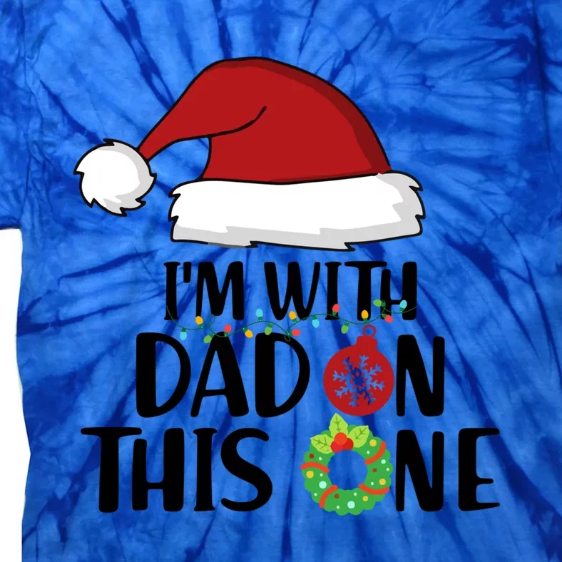 IM With Dad On This One Santa Matching Family Christmas Gift Tie-Dye T-Shirt