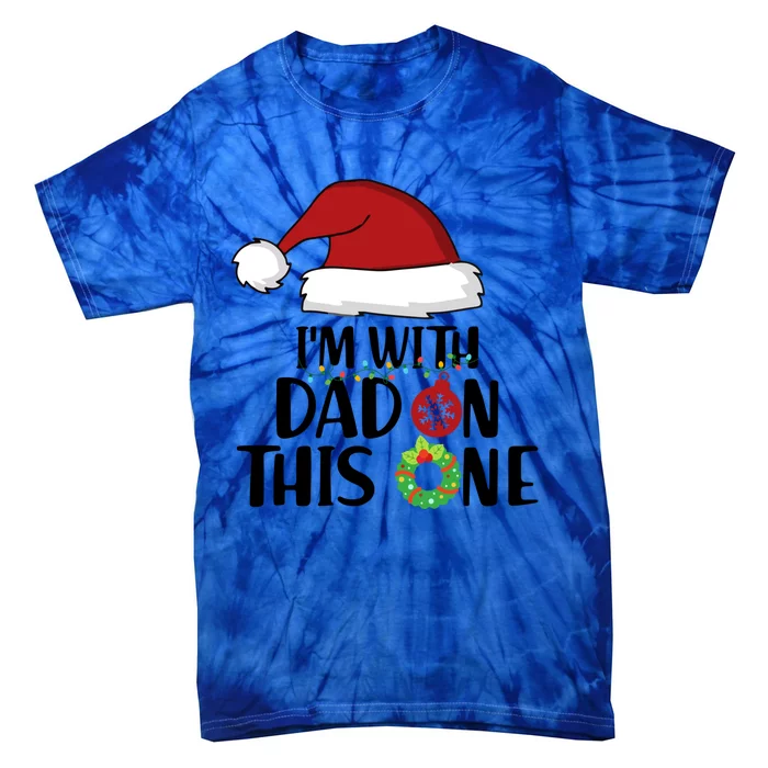 IM With Dad On This One Santa Matching Family Christmas Gift Tie-Dye T-Shirt