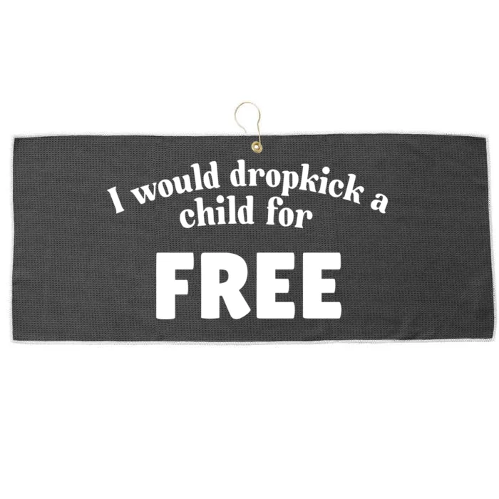 I Would Dropkick A Child For Free Large Microfiber Waffle Golf Towel