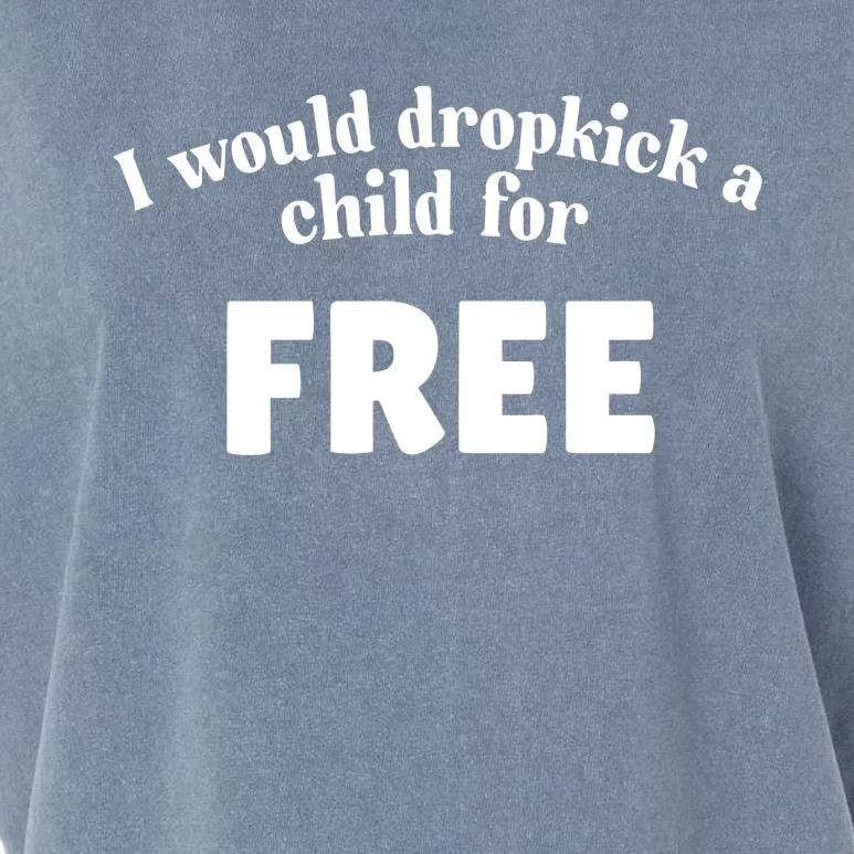 I Would Dropkick A Child For Free Garment-Dyed Women's Muscle Tee