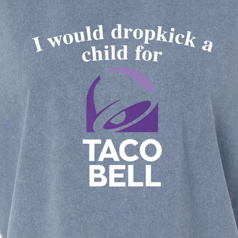 I Would Dropkick A Child For Tacobell Garment-Dyed Women's Muscle Tee