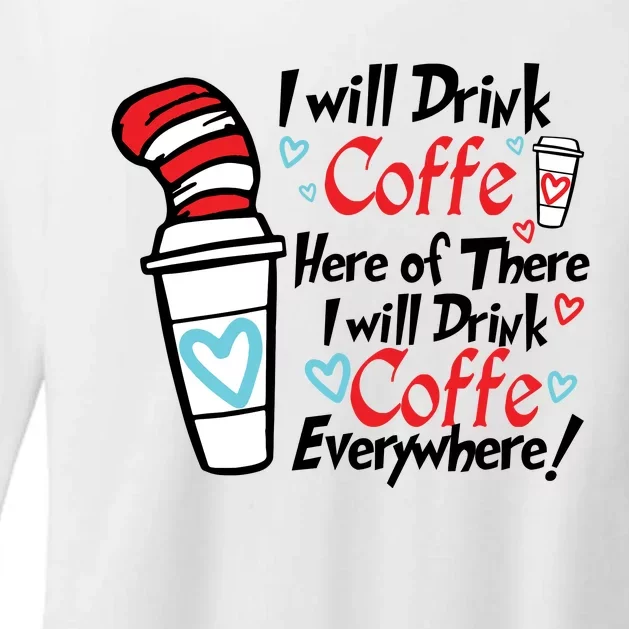 I Will Drink Coffee Here Or There I Will Drink Coffee Everywhere Womens CVC Long Sleeve Shirt