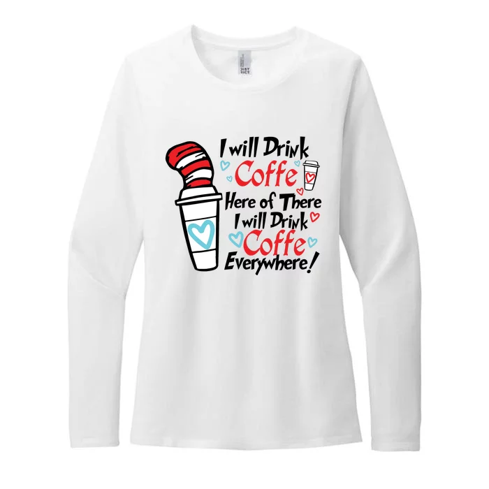 I Will Drink Coffee Here Or There I Will Drink Coffee Everywhere Womens CVC Long Sleeve Shirt