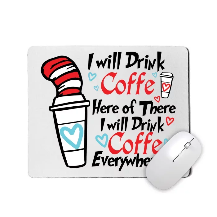 I Will Drink Coffee Here Or There I Will Drink Coffee Everywhere Mousepad