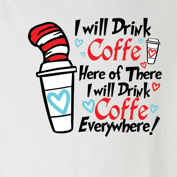 I Will Drink Coffee Here Or There I Will Drink Coffee Everywhere Toddler Long Sleeve Shirt